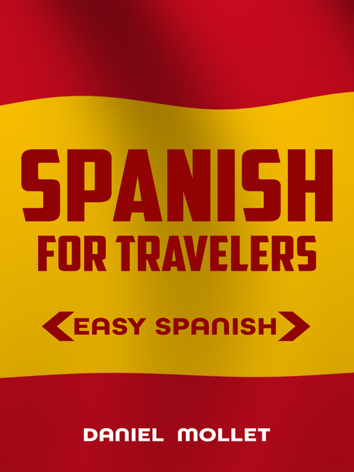 Title details for SPANISH FOR TRAVELERS by Daniel Mollet - Available